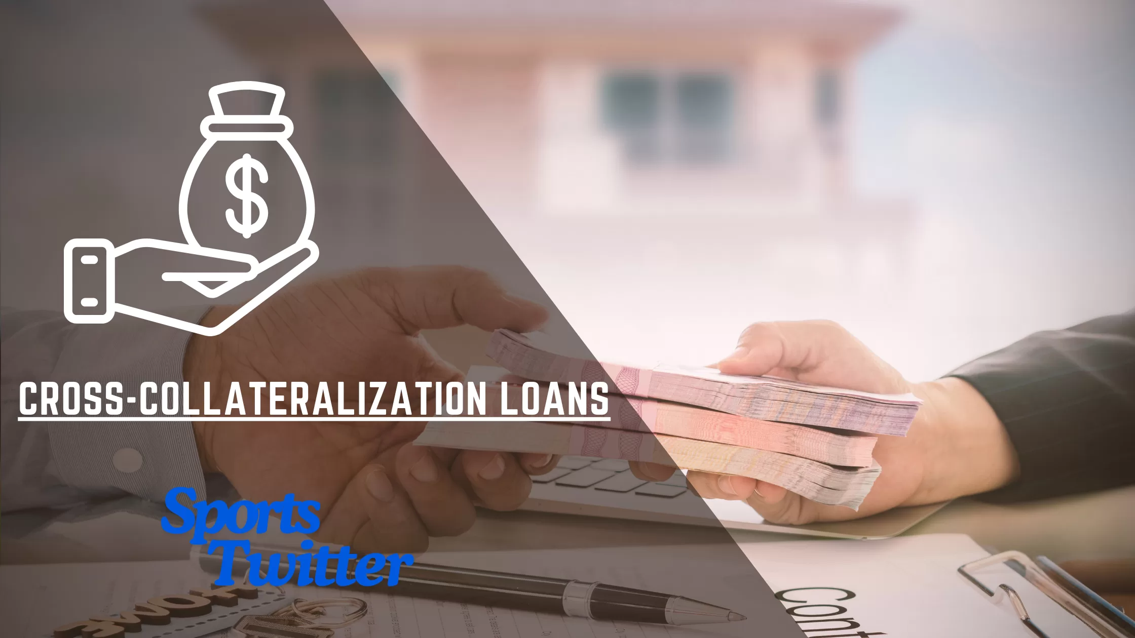 The Intricacies of Cross-Collateralization Loans: Weighing the Benefits and Risks