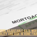 Exploring Adjustable-Rate Mortgages: Flexibility and Risk in Home Financing